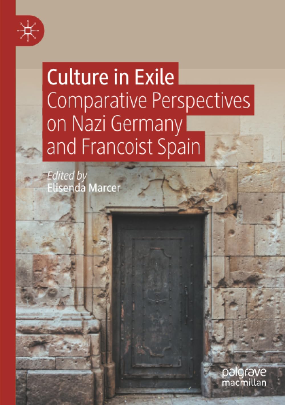 Culture in Exile: Comparative Perspectives on Nazi Germany and Francoist Spain
