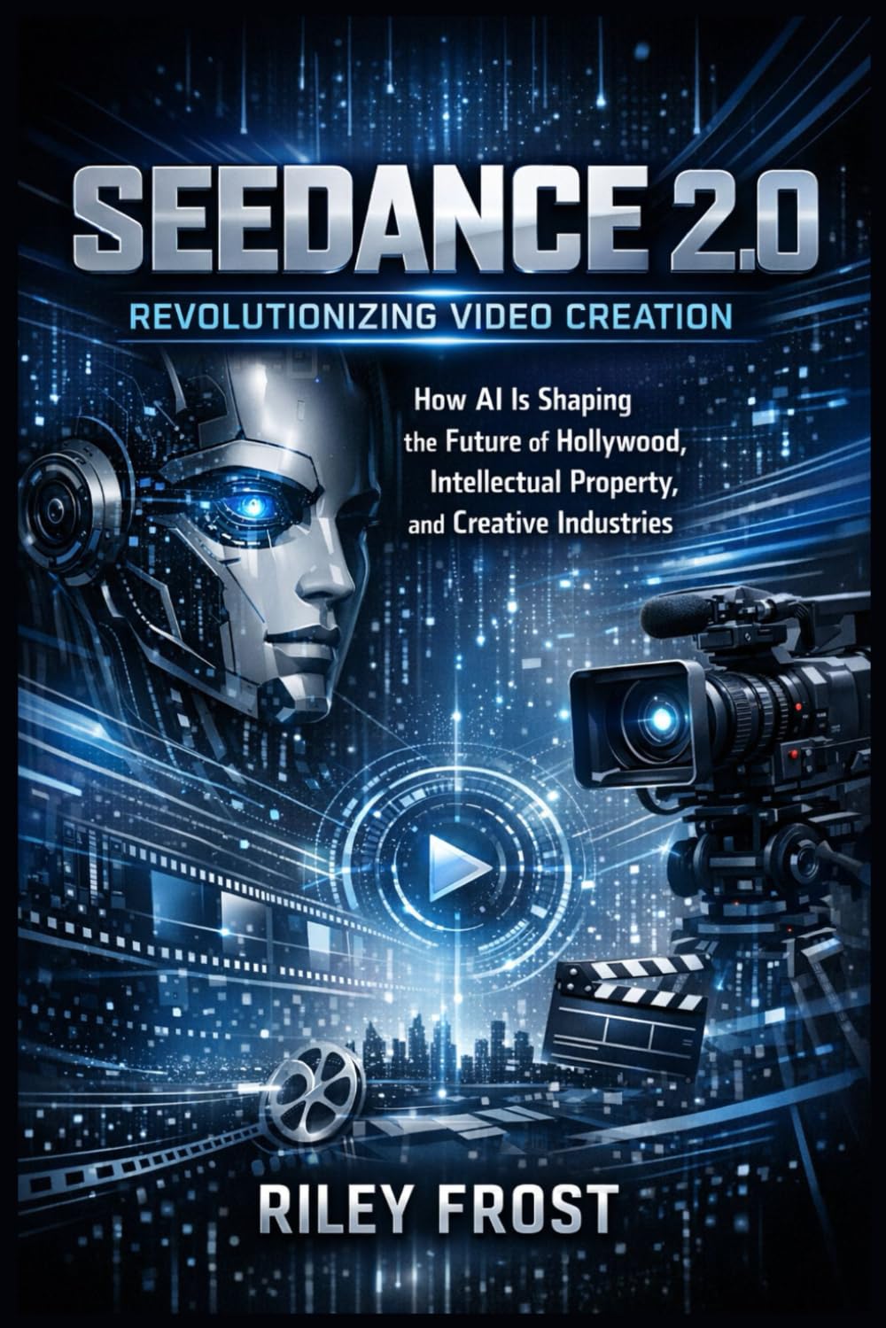 Seedance 2.0: Revolutionizing Video Creation: How AI Is Shaping the Future of Hollywood, Intellectual Property, and Creative Industries
