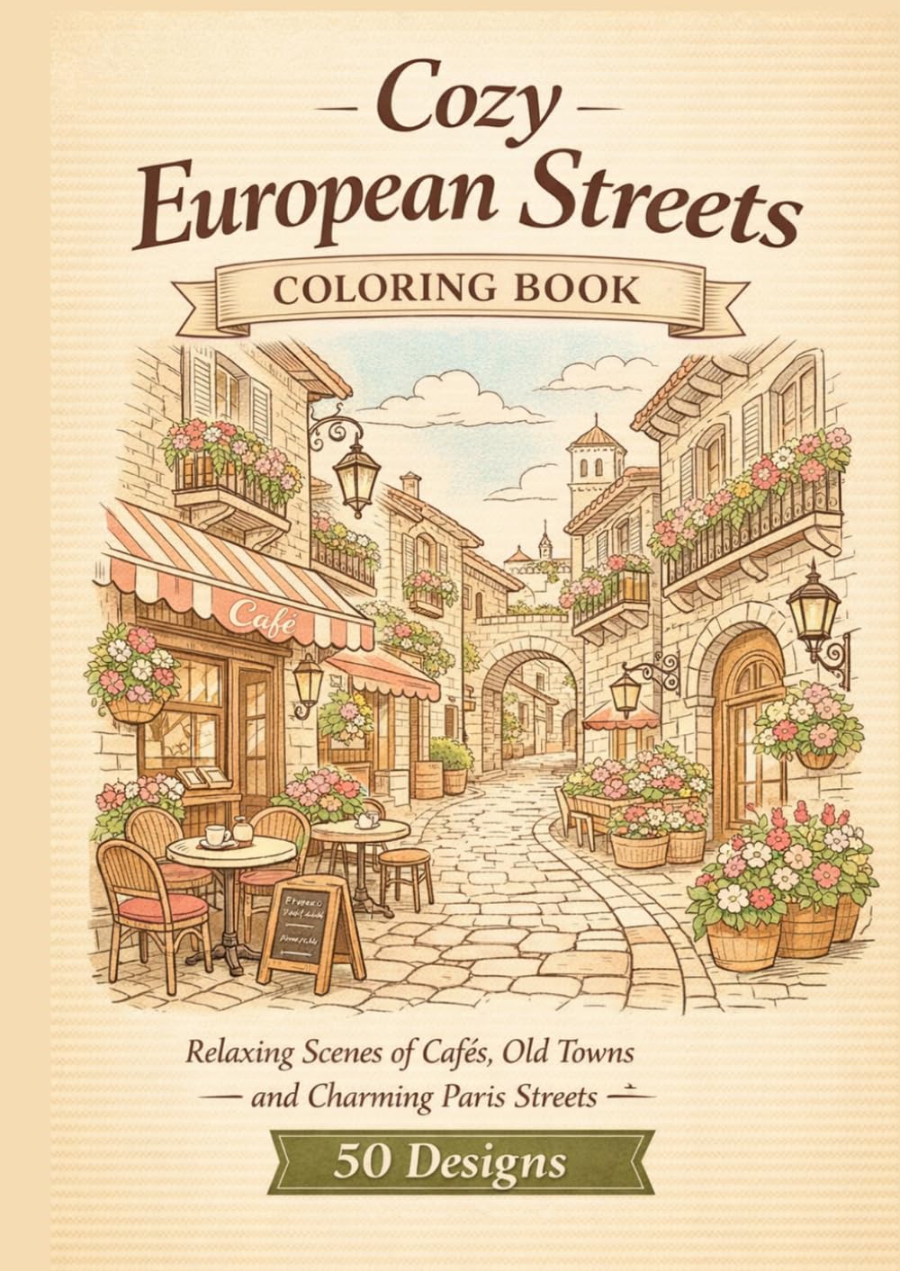 Cozy European Streets Coloring Book: Relaxing Scenes of 50design