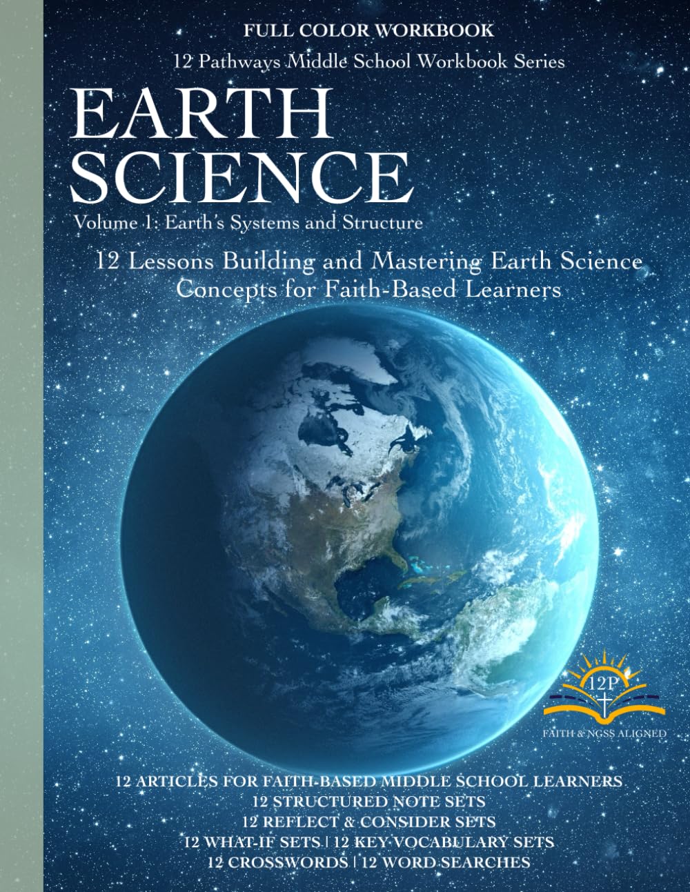 12 Pathways: Earth Science - Vol 1: Earth's Systems and Structure: Full Color Workbook (Middle School Faith-Based and Aligned to NGSS Science Workbooks)
