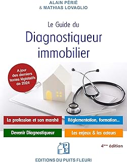 Le guide du diagnostiqueur immobilier: La profession et son marché - Devenir diagnostiqueur immobilier - Réglementation et responsabilité - Les enjeux et les acteurs