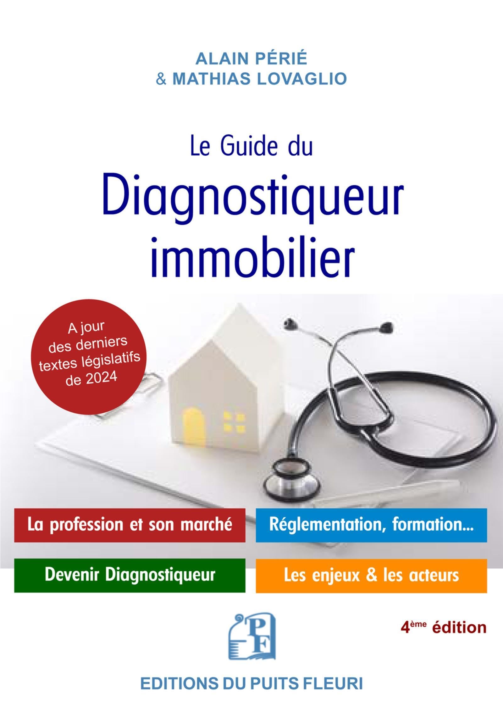 Le guide du diagnostiqueur immobilier: La profession et son marché - Devenir diagnostiqueur immobilier - Réglementation et responsabilité - Les enjeux et les acteurs