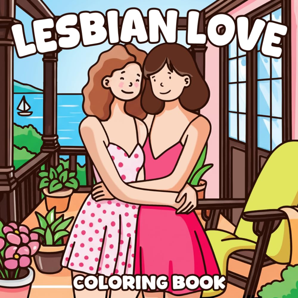 Lesbian Love Coloring Book: Inclusive Rainbow Vibes Coloring Pages featuring Adorable Diverse Characters and Easy Uplifting Pride Illustrations for Mindful Joy