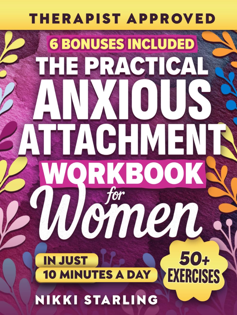 The Practical Anxious Attachment Workbook for Women: Your 30-Day Roadmap To Overcome Jealousy, Insecurity & Anxiety To Develop A Secure Attachment ... Happy, Healthy Relationships (Healing Books)