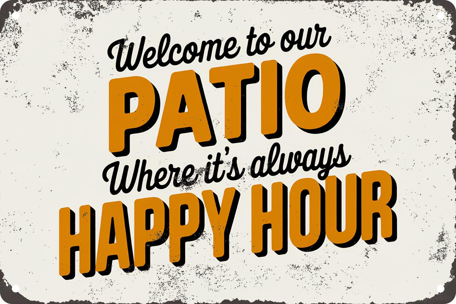Funny Sign Welcome To Our Patio Where It's Always Happy Hour Retro Novelty Metal Tin Sign For Bar Pub Porch Garden Club Patio Decor Plaque 8 X 12 Inches