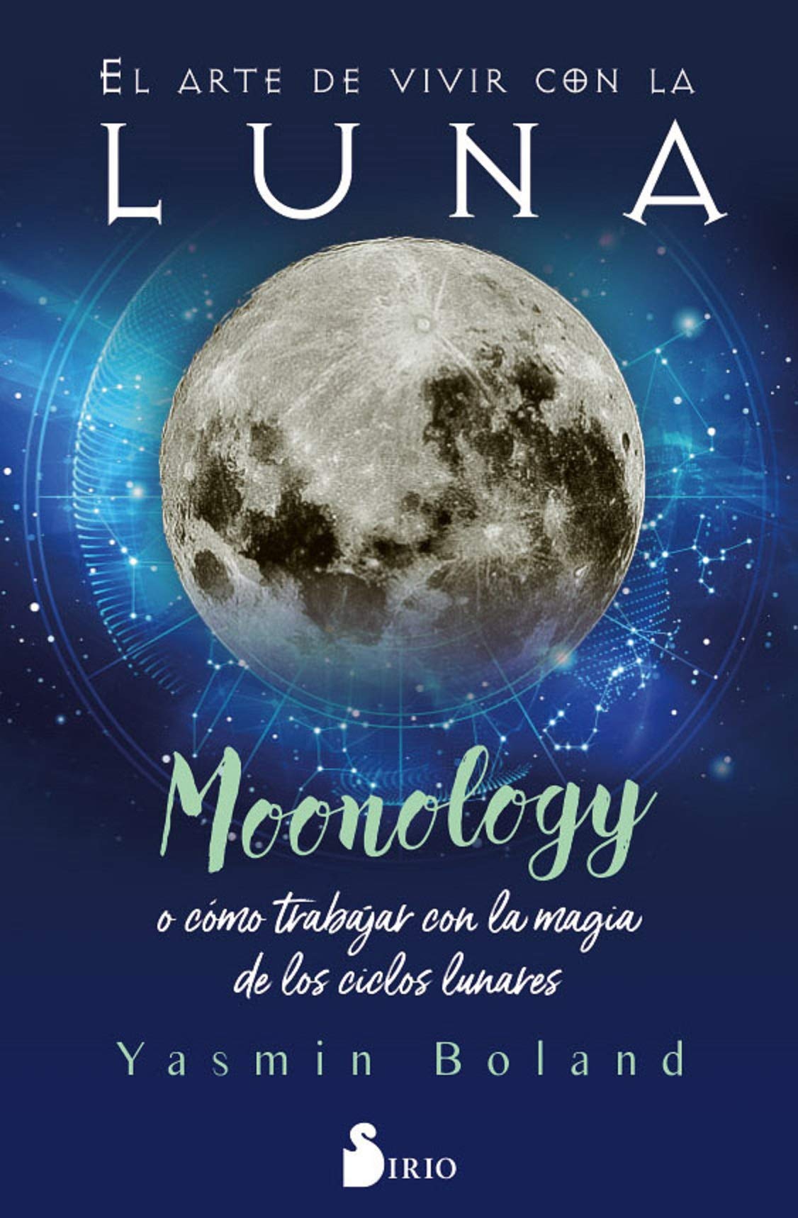 El arte de vivir con la luna: Moonology o cómo trabajar con la magia de los ciclos lunares (Spanish Edition)