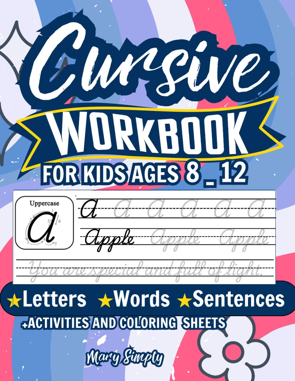 Cursive Handwriting Workbook for Kids Ages 8-12: Handwriting Practice Book for Children to Writing Skills Step-by-Step Uppercase & lowercase Letters, Words & Sentences