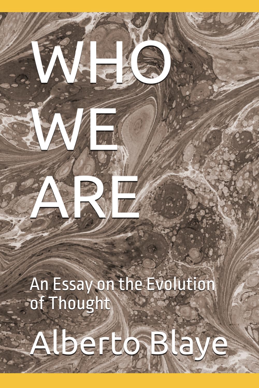 WHO WE ARE: An Essay on the Evolution of Thought (THE HUMAN CONDITION TRILOGY)