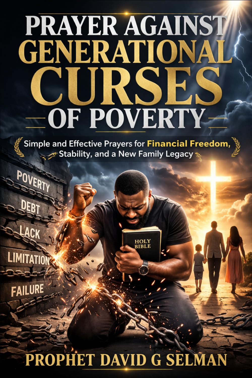 PRAYER AGAINST GENERATIONAL CURSES OF POVERTY: Simple and Effective Prayers for Financial Freedom, Stability, and a New Family Legacy (The Family Breakthrough Prayer Series)
