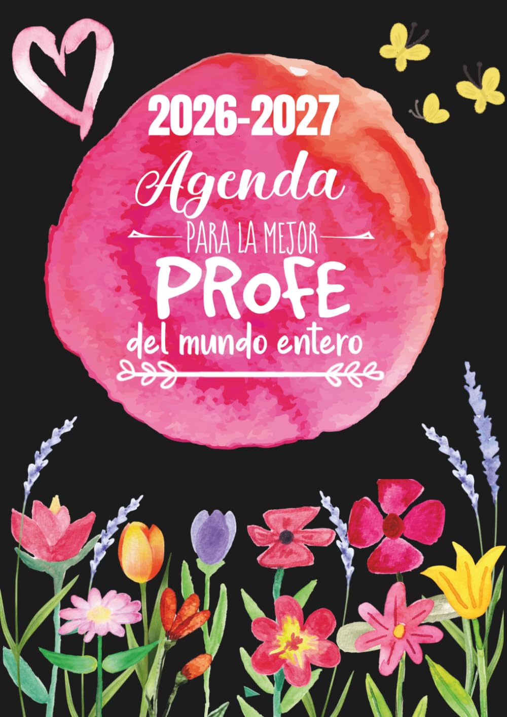 Independently published Agenda para la mejor profe del mundo entero: Agenda especial para maestras, profes y tutoras. Año escolar con semana vista. Regalo para profesoras personalizado con corazón (Spanish Edition)