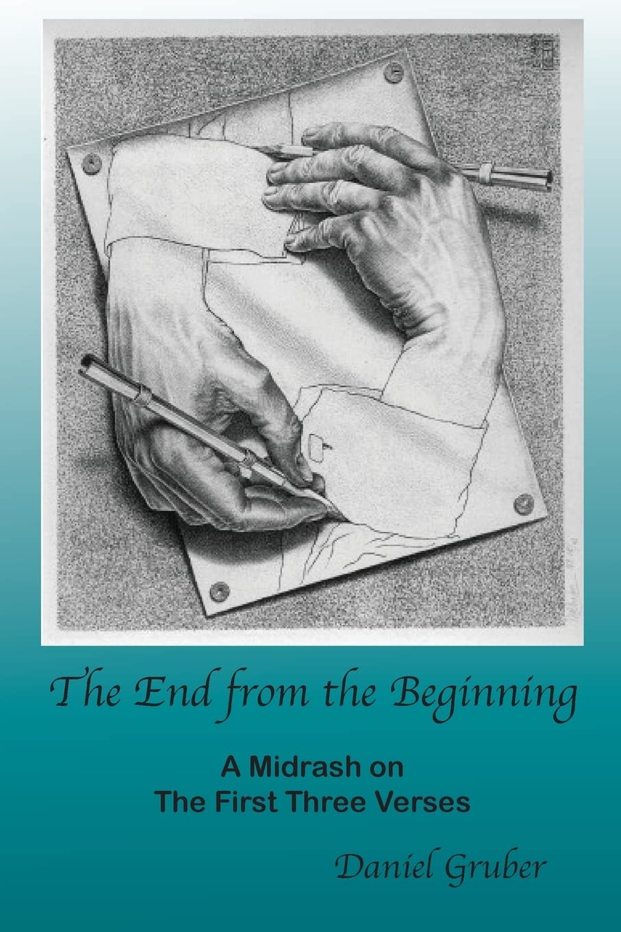 The End from the Beginning: A Midrash on the First Three Verses