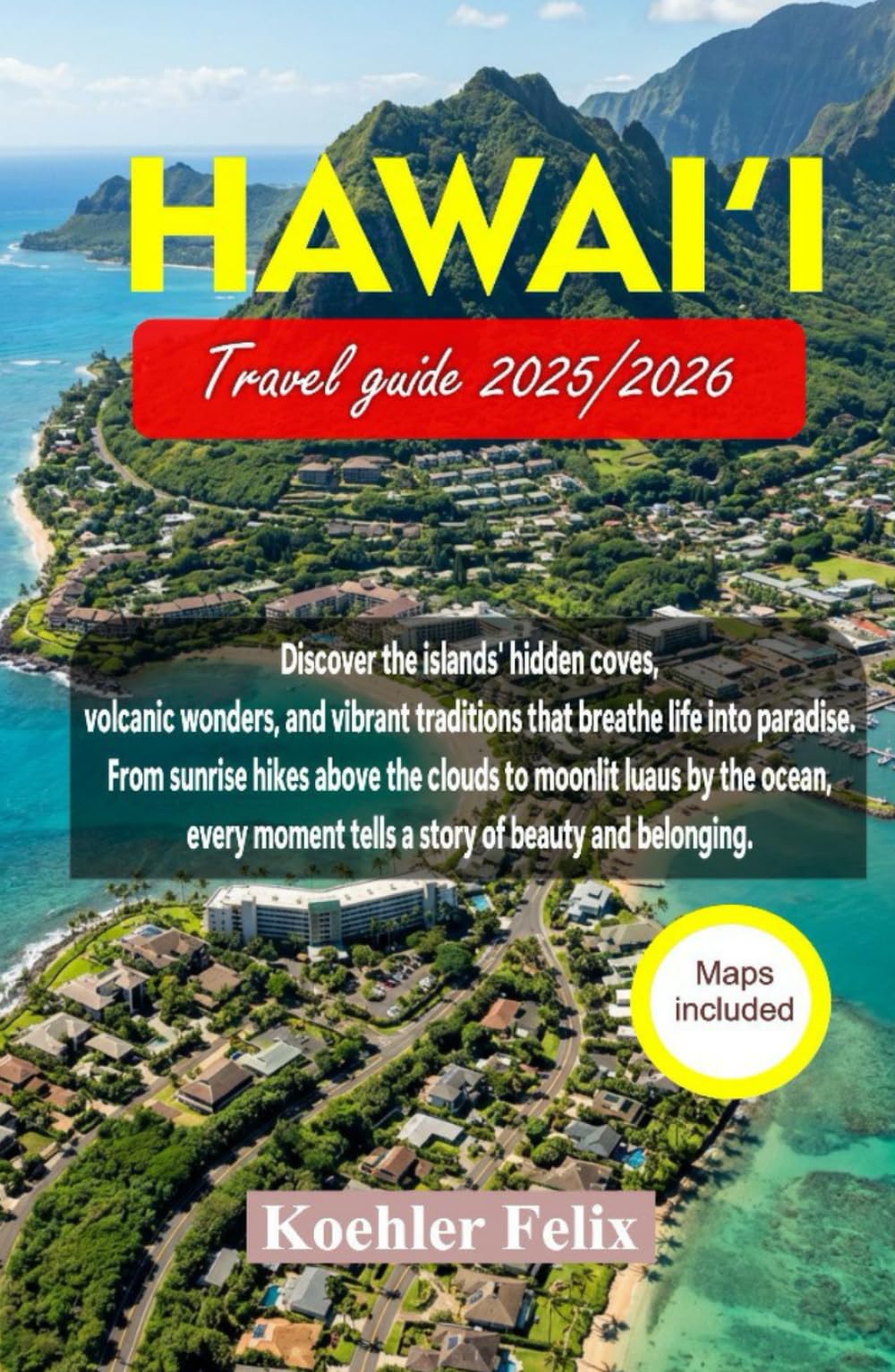 HAWAI'I TRAVEL GUIDE 2025/2026: Discover the islands’ hidden coves, volcanic wonders, and vibrant traditions that breathe life into paradise. (Discover the World Series)