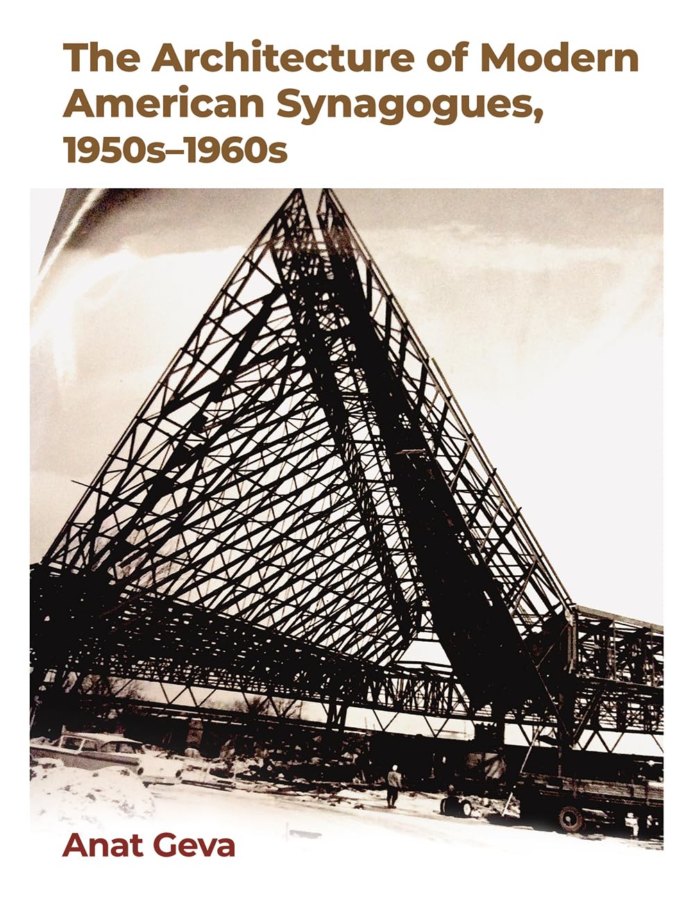The Architecture of Modern American Synagogues, 1950s–1960s (Sara and John Lindsey Series in the Arts and Humanities)