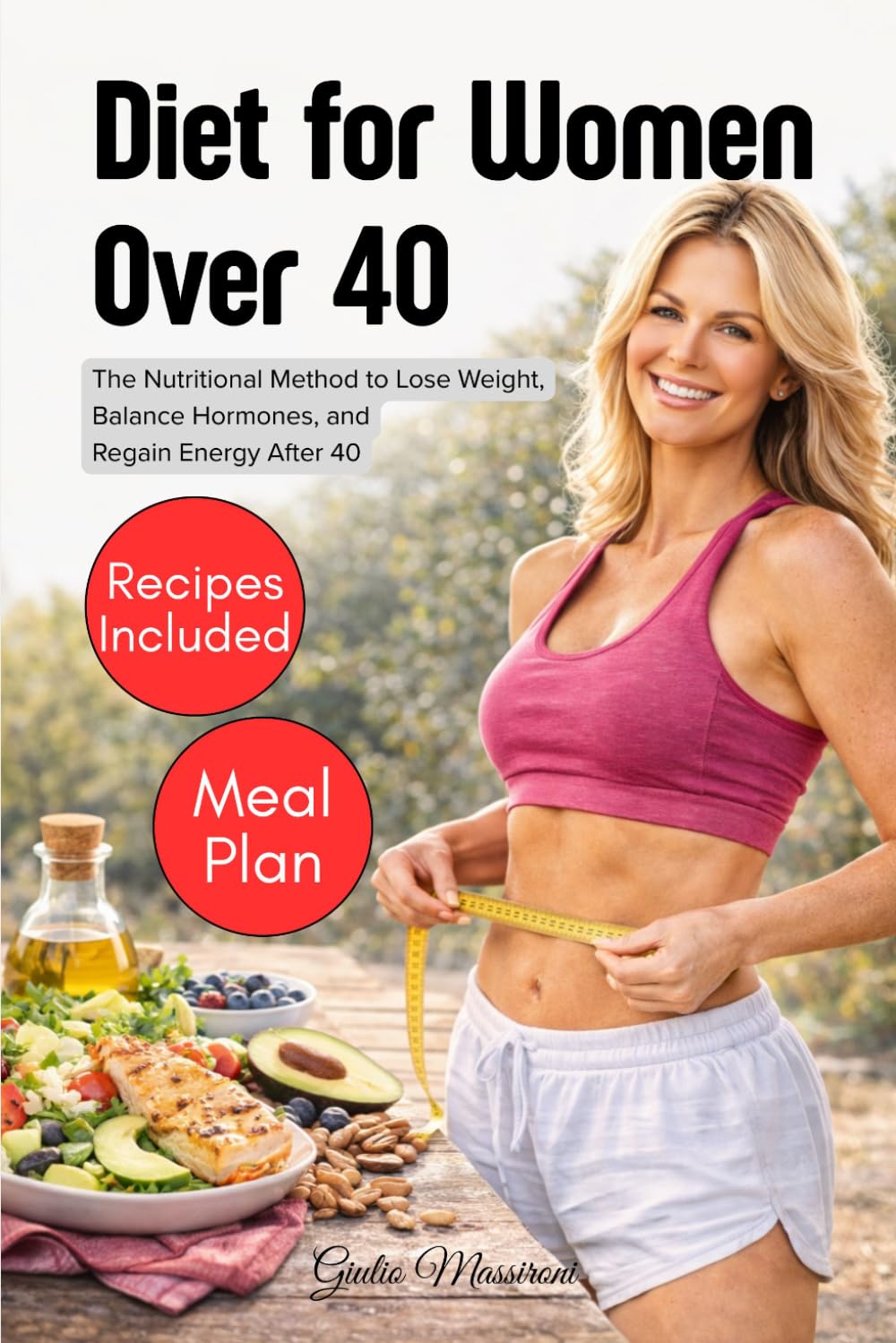 Diet for Women Over 40: The Nutritional Method to Lose Weight, Balance Hormones, and Regain Energy After 40