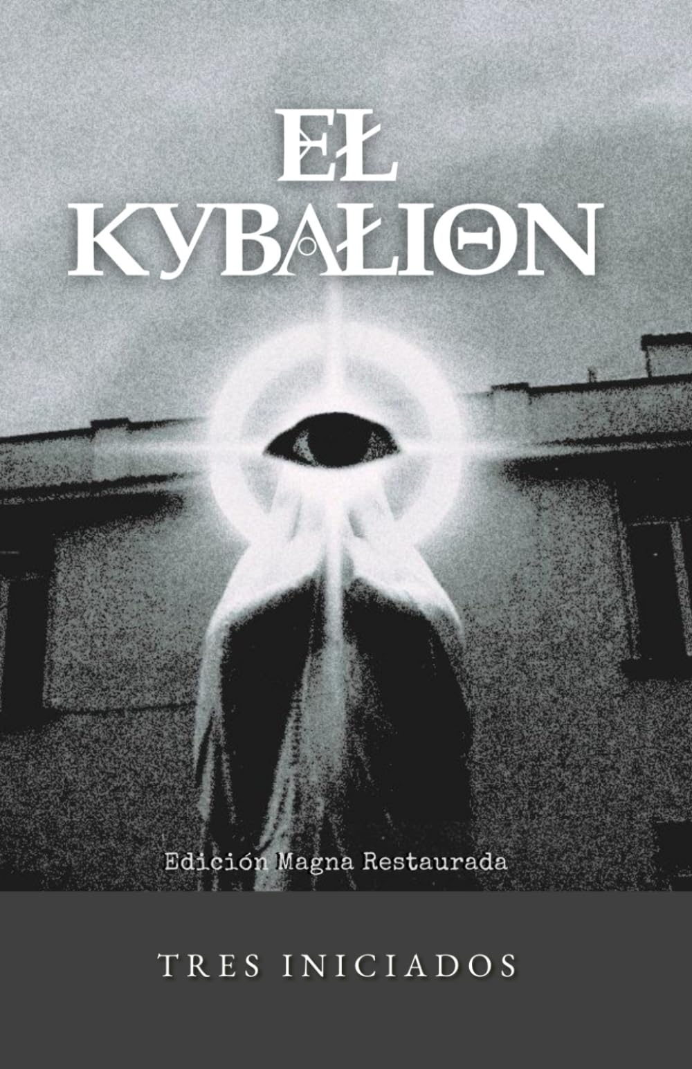 El Kybalion: Obra Original Restaurada: 2 (Biblioteca Hermetica)