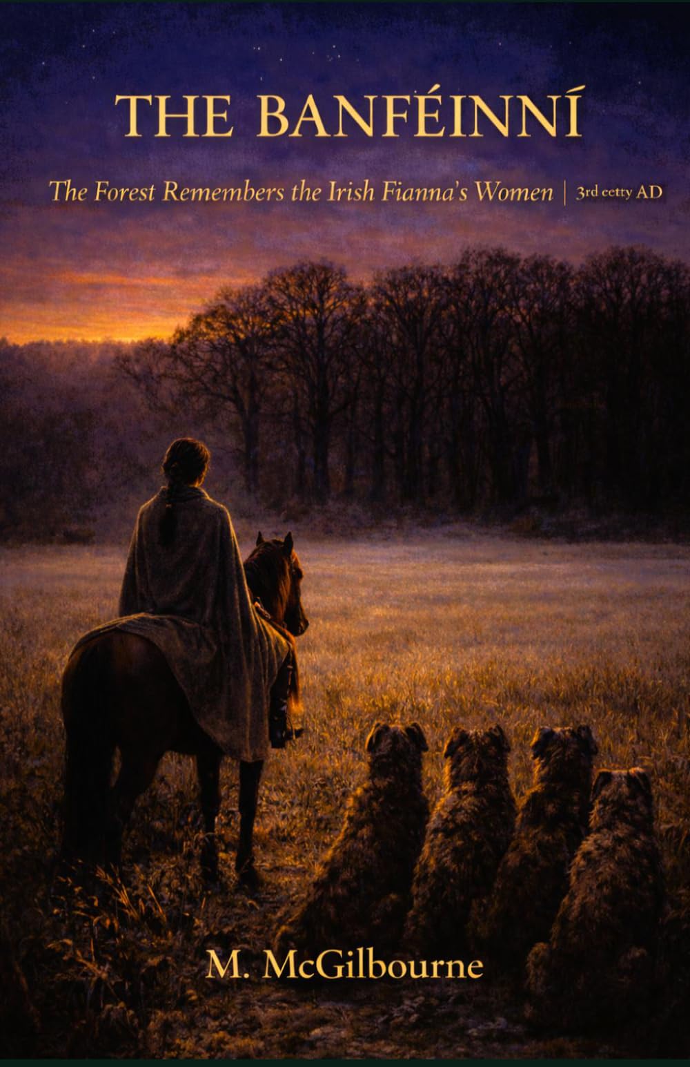 THE BANFÉINNÍ: The Forest Remembers the Irish Fianna's Women | AD 3rd century: 34 (BEYOND HIS STORY WE STAND)