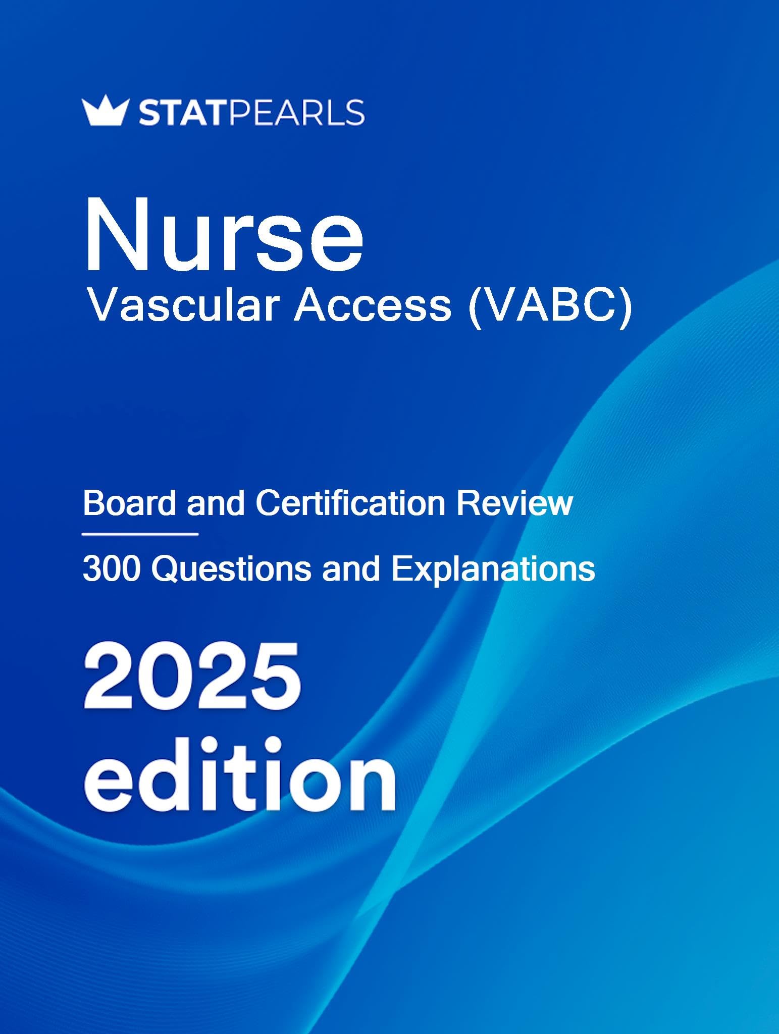 Nurse Vascular Access (VABC): Board and Certification Review
