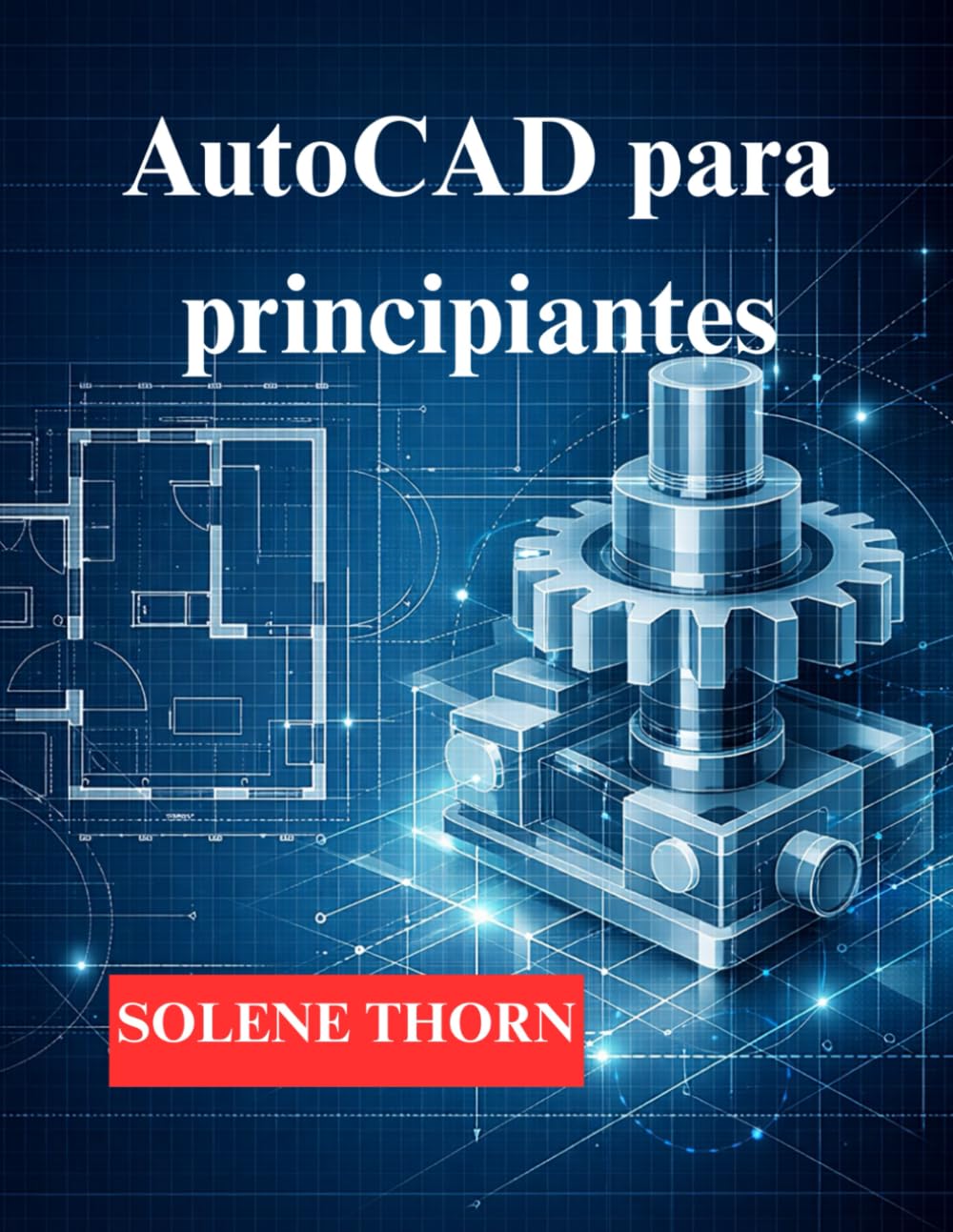 AutoCAD para principiantes: Comience con el dibujo 2D y avance al modelado 3D