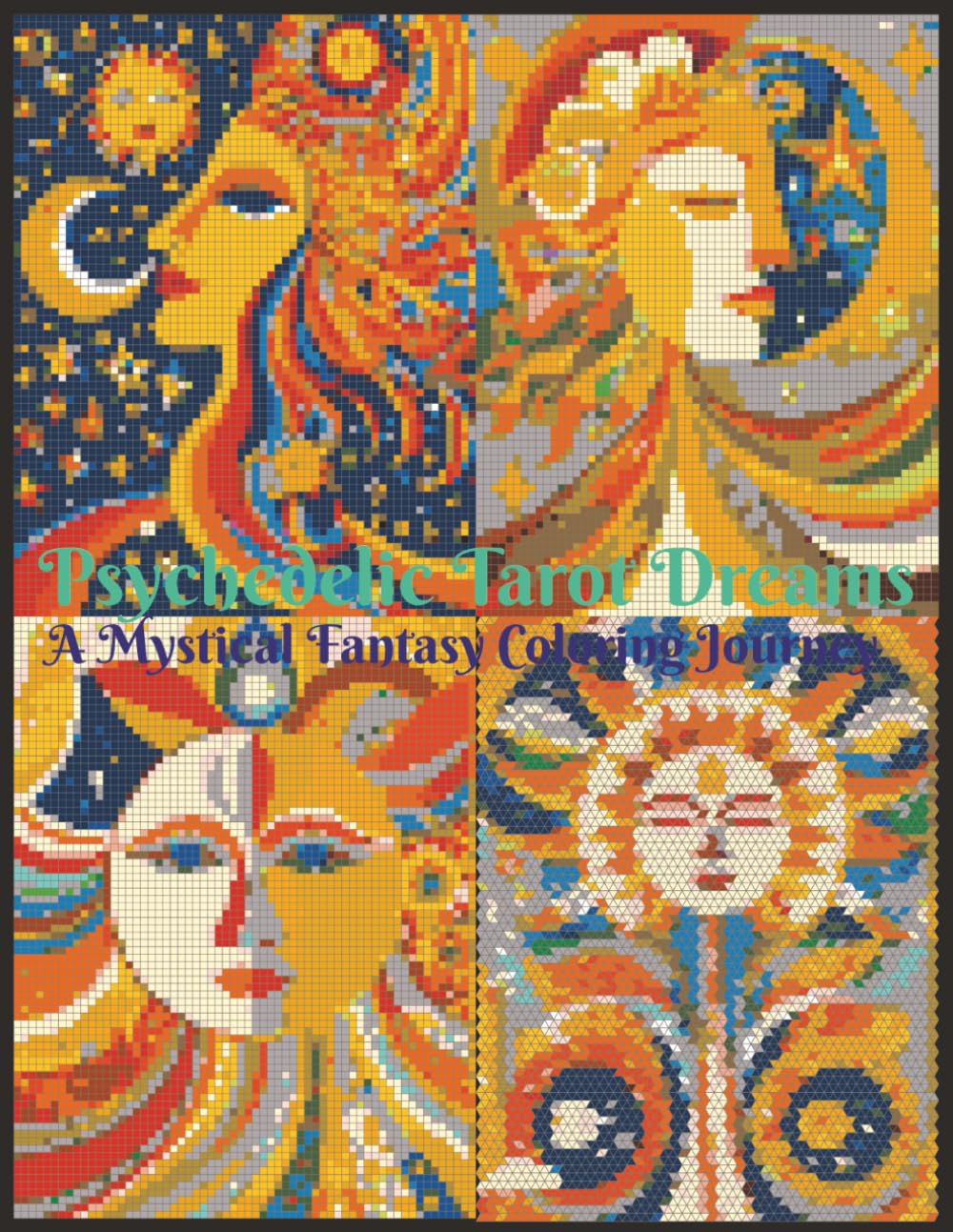 Psychedelic Tarot Dreams - A Mystical Fantasy Coloring Journey: 40 Fantasy Color By Number Art for Relaxation, Creativity, and Mindful Coloring
