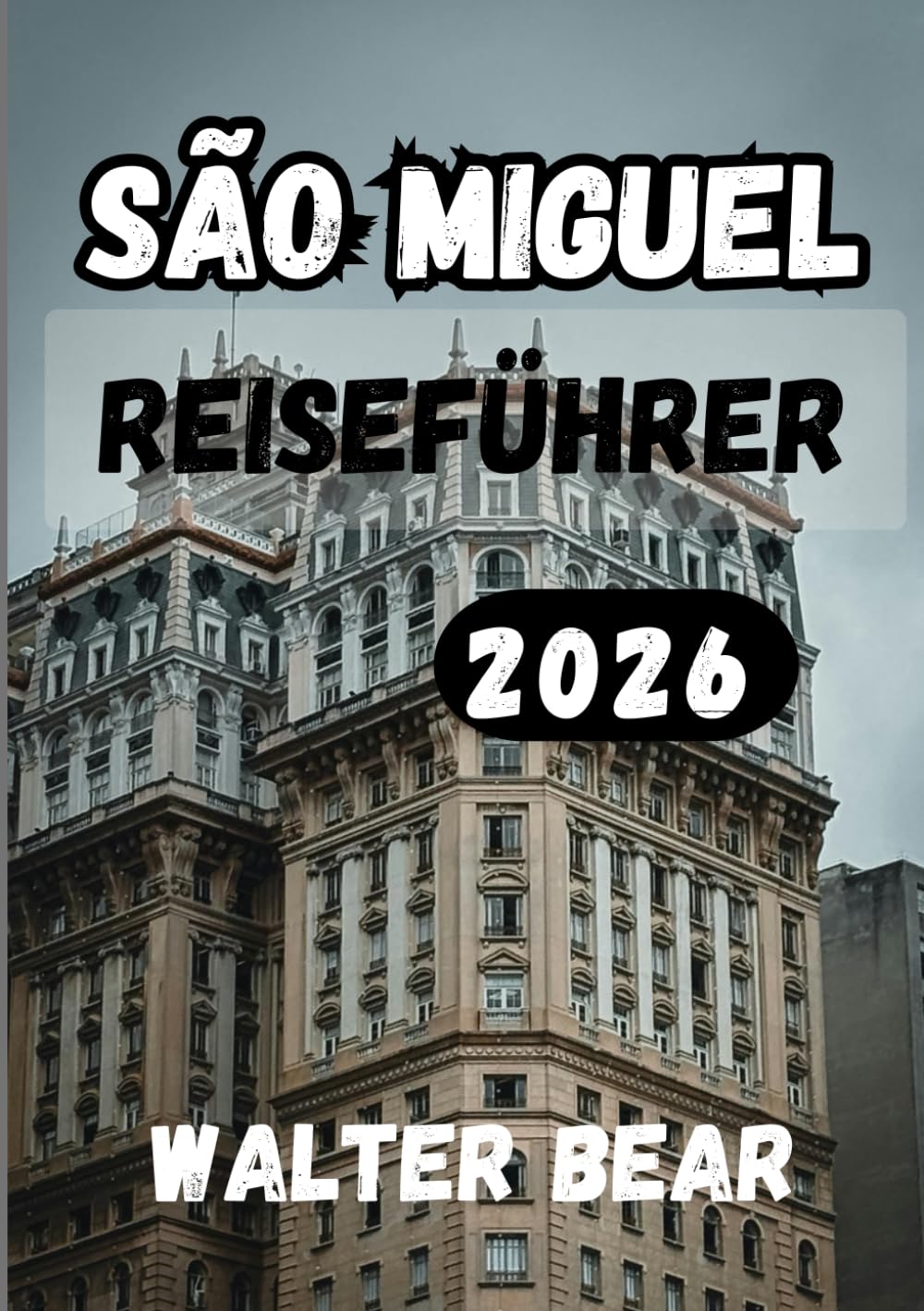 São Miguel Reiseführer 2026: Die grüne Insel entdecken: Natur, Kultur und Abenteuer in São Miguel
