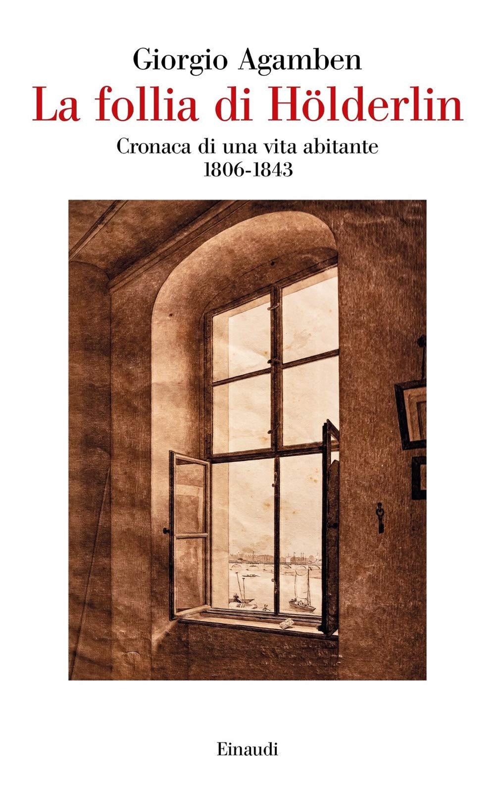 La Follia Di HöLderlin. Cronaca Di Una Vita Abitante (1806-1843) - 4