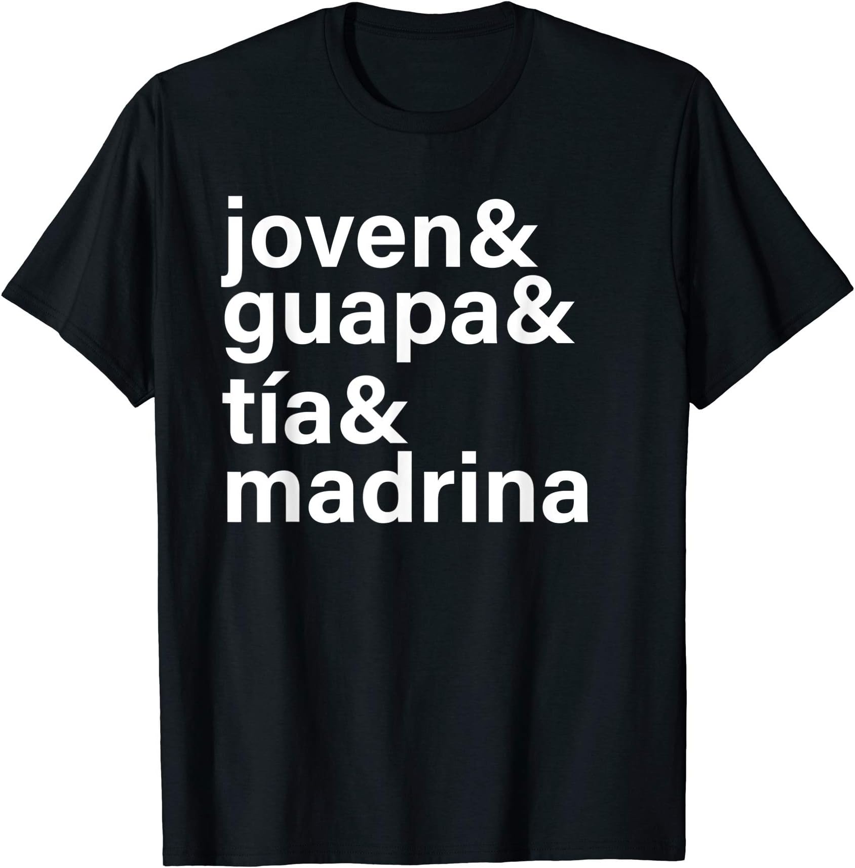 Joven, Guapa, Tia y Madrina Regalo Para Tia, Abuela, Amiga T-Shirt