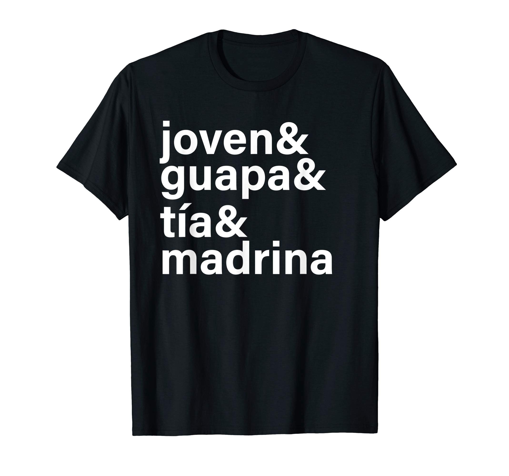 Joven, Guapa, Tia y Madrina Regalo Para Tia, Abuela, Amiga T-Shirt