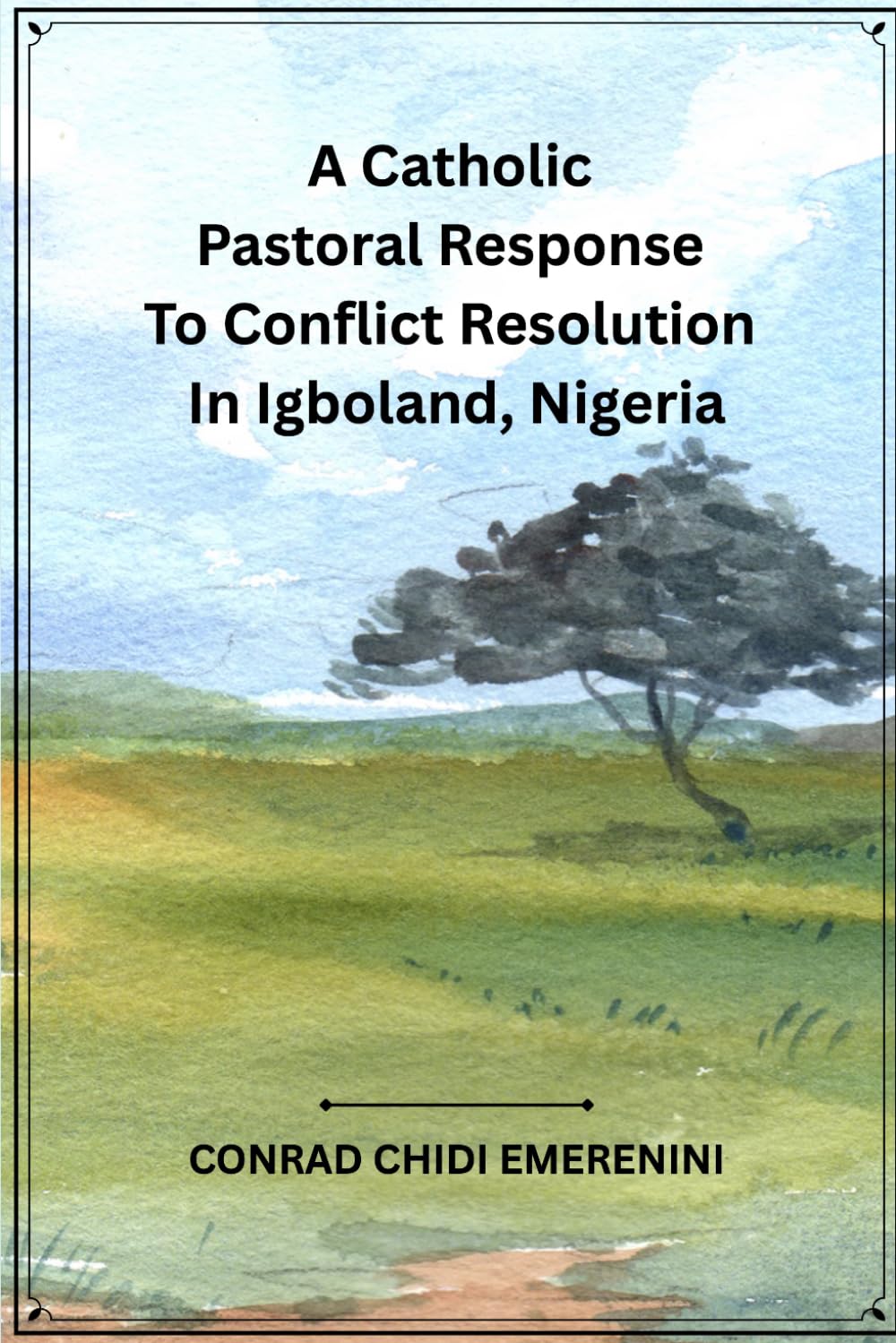 A CATHOLIC PASTORAL RESPONSE TO CONFLICT RESOLUTION IN IGBOLAND, NIGERIA