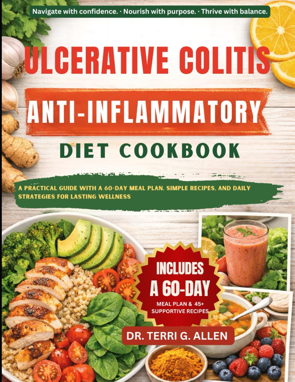 ULCERATIVE COLITIS ANTI-INFLAMMATORY DIET COOKBOOK: A Practical Guide With A 60-Day Meal Plan, Simple Recipes, And Daily Strategies For Lasting Wellness