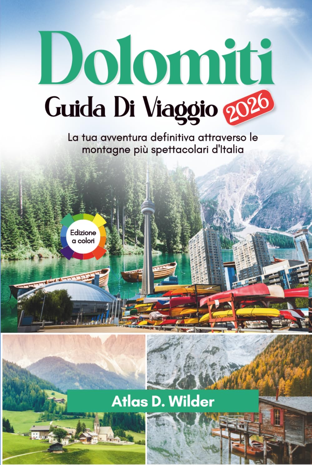 Dolomiti Guida Di Viaggio 2026: La tua avventura definitiva attraverso le montagne più spettacolari d'Italia