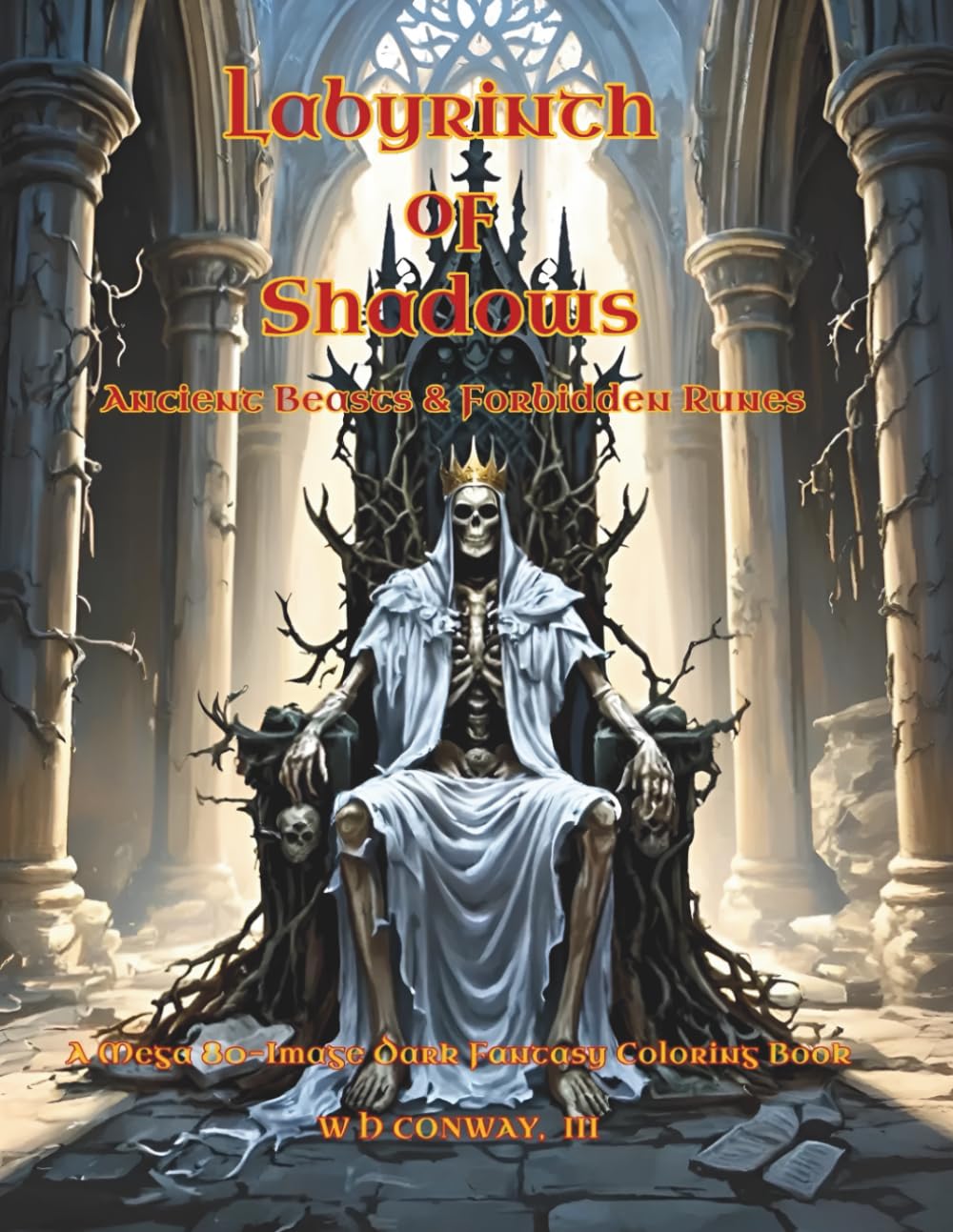 Labyrinth of Shadows: Ancient Beasts & Forbidden Runes: A Mega 80-Image Dark Fantasy Coloring Book for Adults