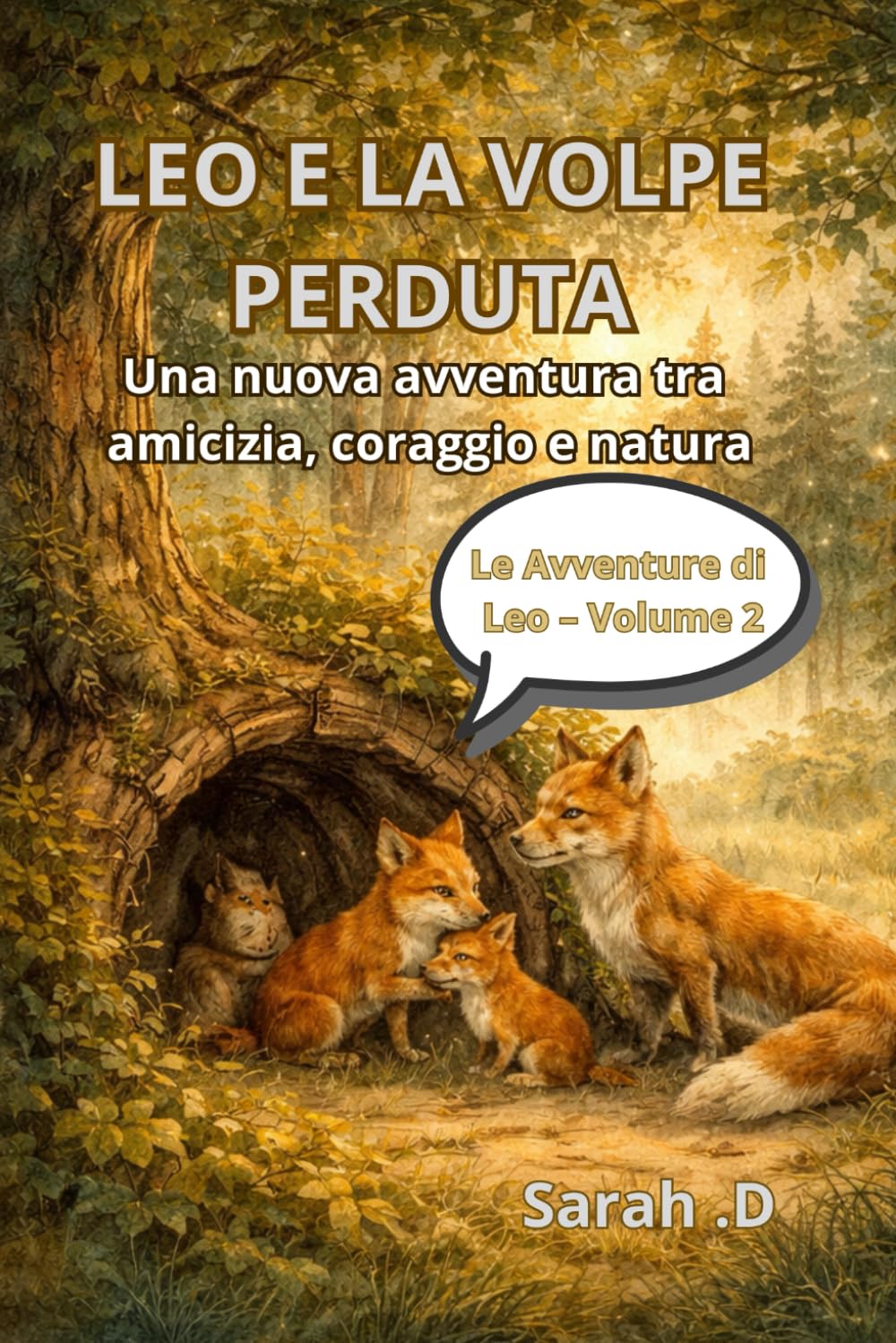 Leo e la Volpe Perduta: Il ragazzo che parlava con gli animali – Volume 2: Una nuova avventura tra amicizia, coraggio e natura (Le Avventure di Leo)