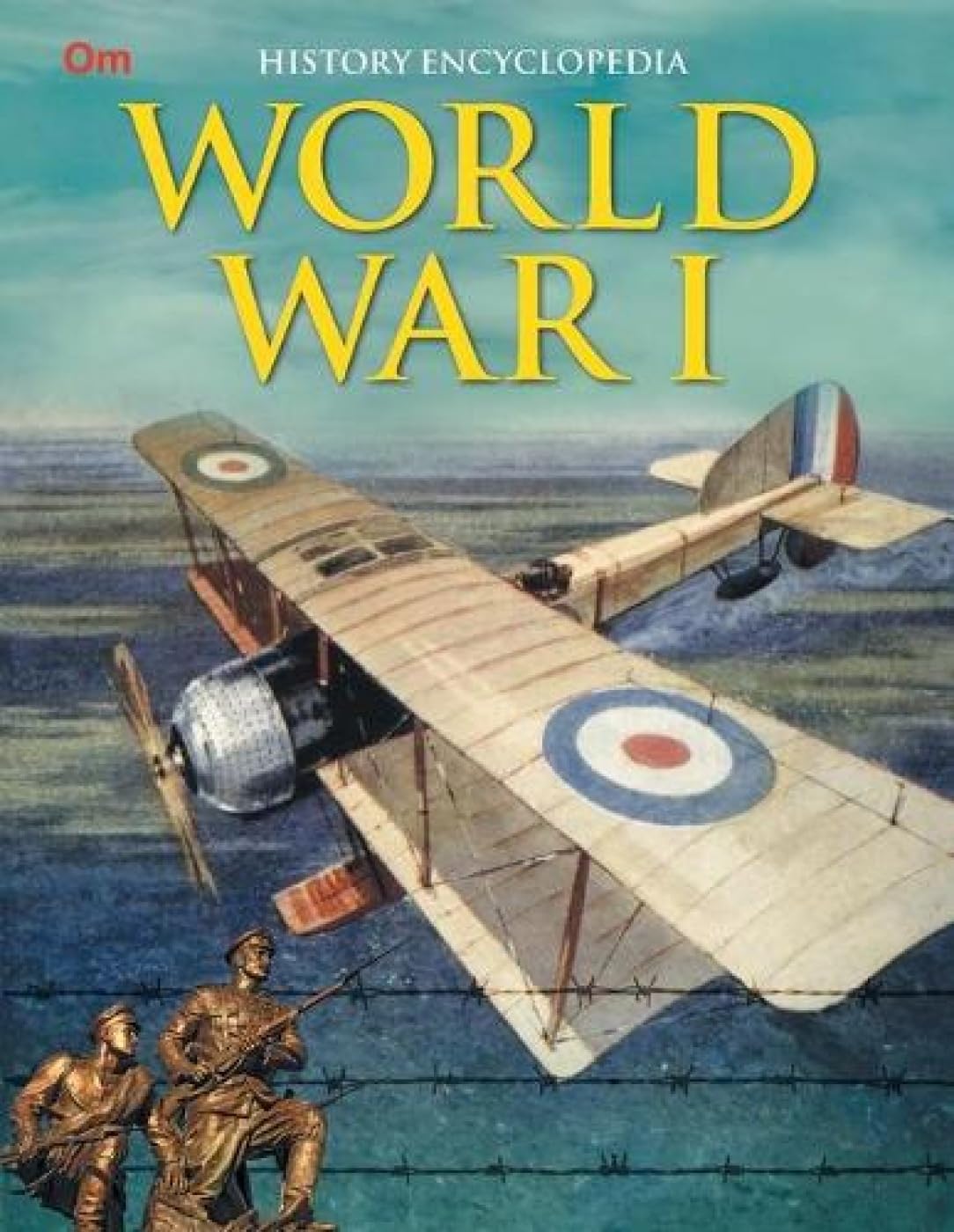 World War I: Kids' History Encyclopedia of World War I | Explore Battles, Strategies, Sky Wars & Global Impact | Peace Movements | German Invasion & Western Front | Pas Chronicles Fights | History for Children