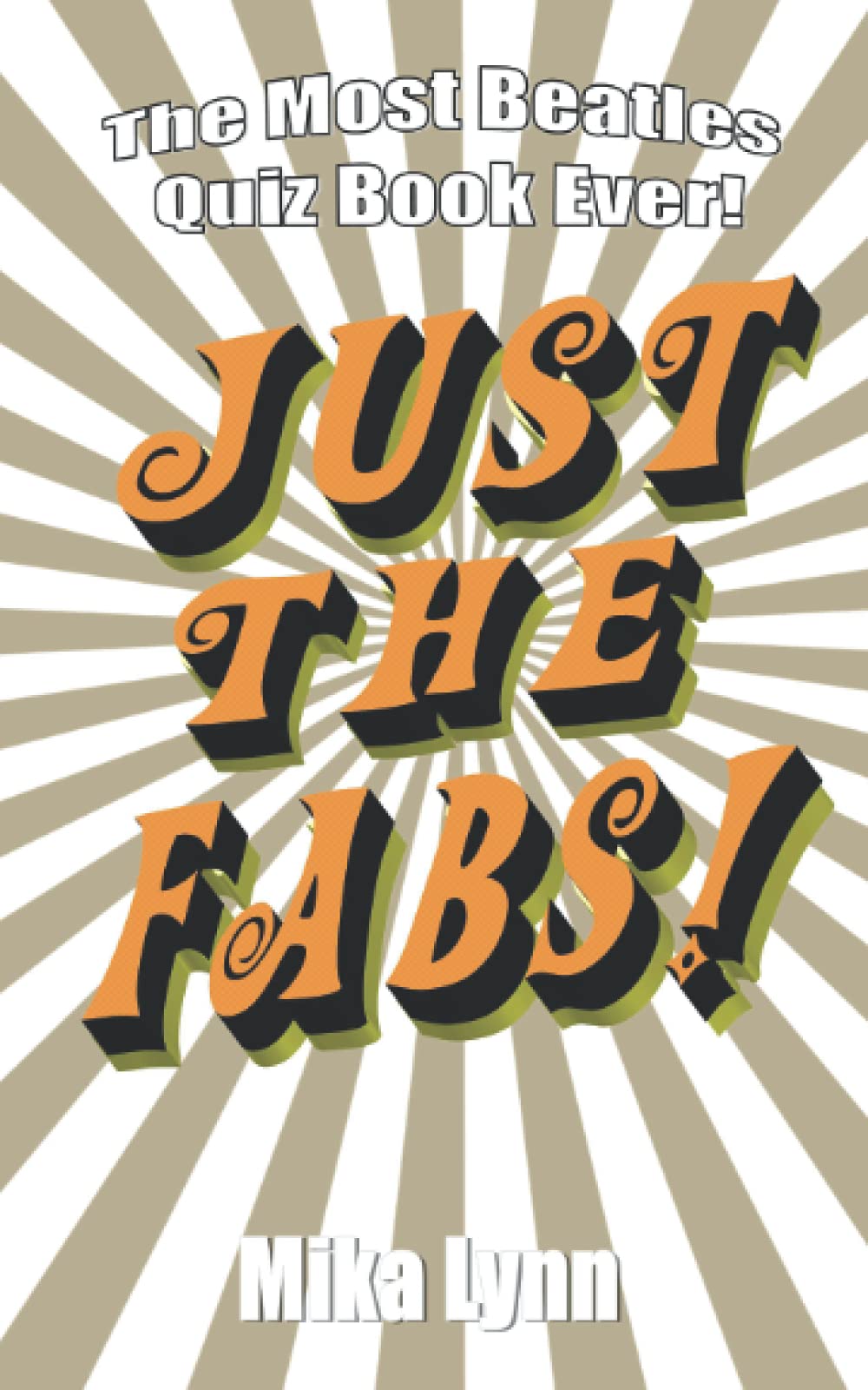 Just The Fabs!: The Most Beatles Quiz Book Ever! (The Most Quiz Books Ever!)