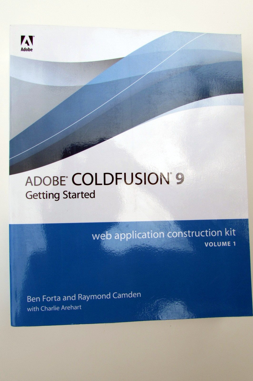Adobe ColdFusion 9 Web Application Construction Kit: v. 1: Getting Started