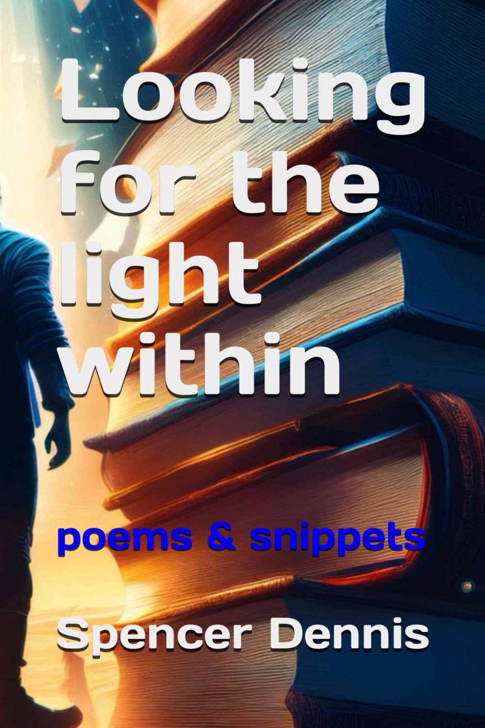 looking for the light within: poems & snippets