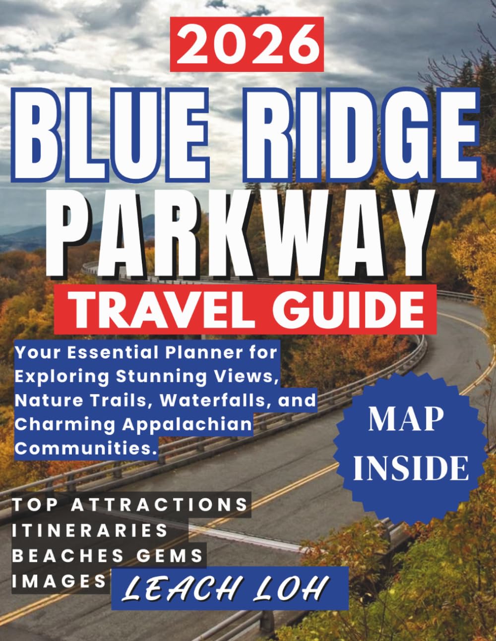 2026 BLUE RIDGE PARKWAY TRAVEL GUIDE: Your Essential Planner for Exploring Stunning Views, Nature Trails, Waterfalls, and Charming Appalachian Communities.