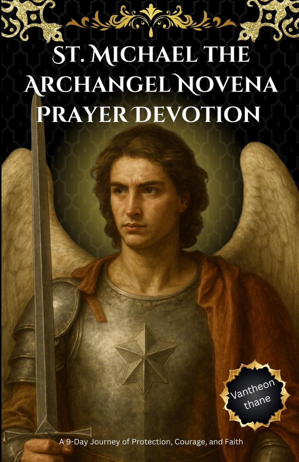 St. Michael the Archangel Novena Prayer Devotion: A 9-Day Journey of Protection, Courage, and Faith