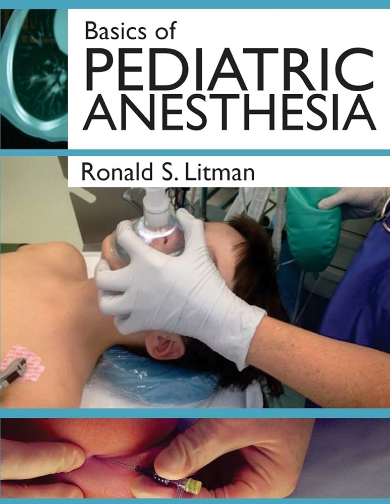 Basics of Pediatric Anesthesia: Print Edition: Litman D.O.