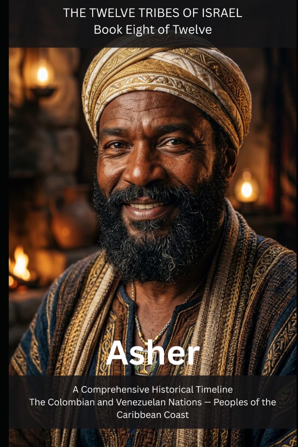 Asher: The Colombian and Venezuelan Nations — Peoples of the Caribbean Coast (THE TWELVE TRIBES OF ISRAEL)