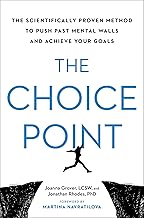 The Choice Point: The Scientifically Proven Method to Push Past Mental Walls and Achieve Your Goals
