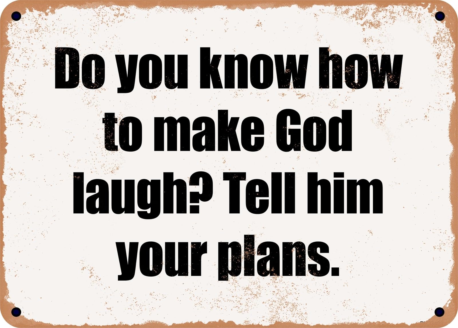Miaomansenstore Metal Sign - Do You Know How To Make God Laugh? Tell Him Your Plans Home Decor