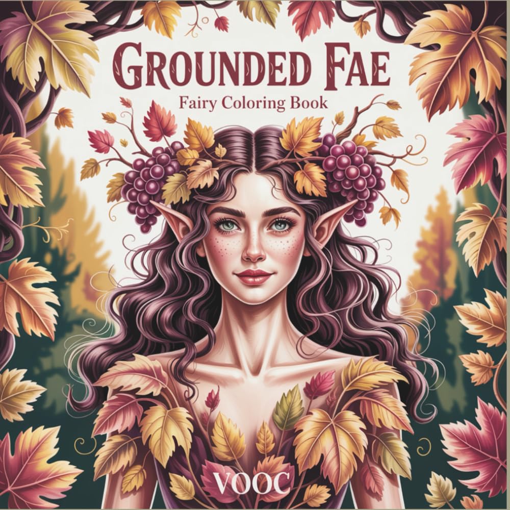 Grounded Fae : Fairy Coloring Book - Nature-Based Designs Featuring Woodland Fairies, Forest Elves and Botanical Spirits for Relaxation and Mindfulness (Enchanted Realms - Fantasy Coloring)