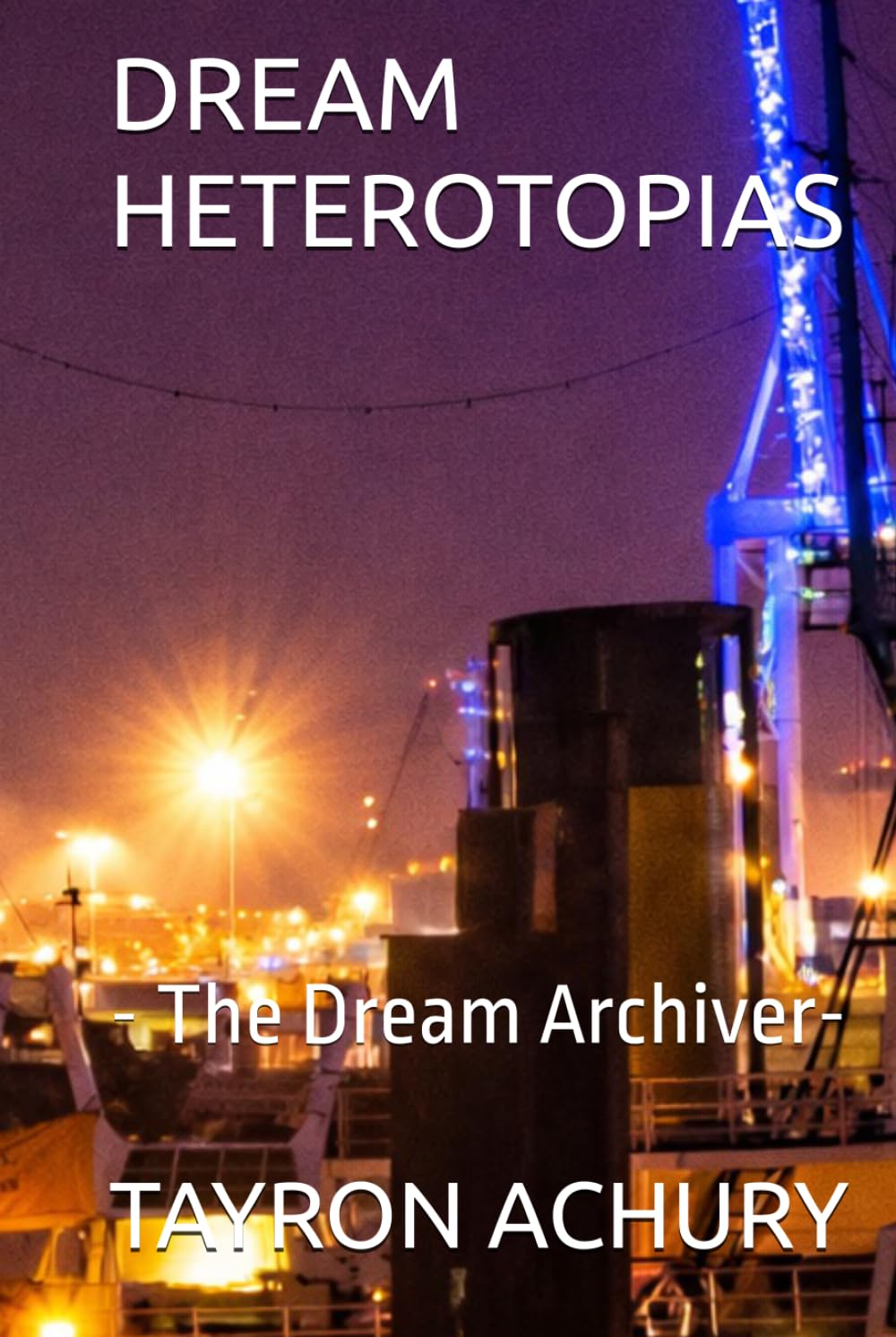DREAM HETEROTOPIAS: - The Dream Archiver-