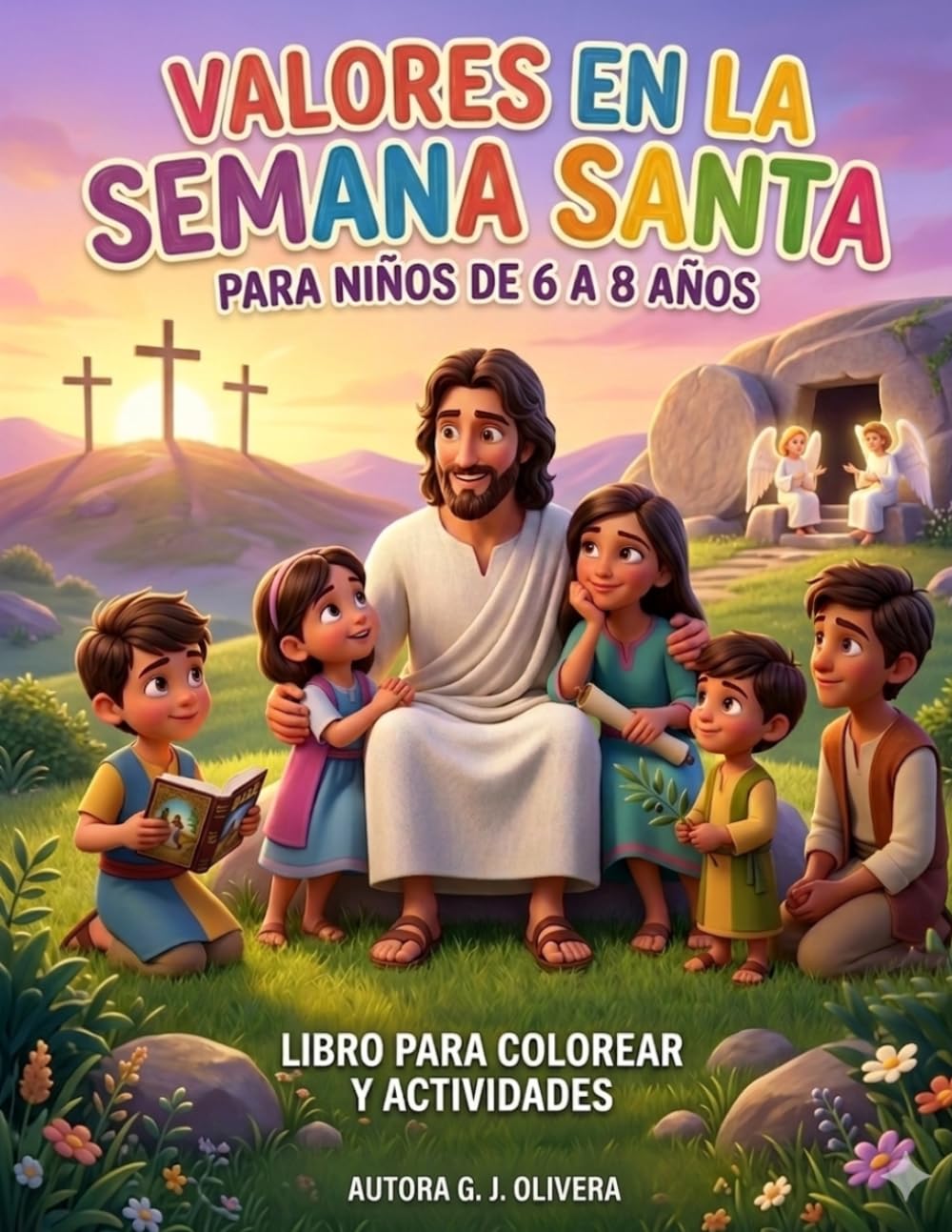 VALORES EN LA SEMANA SANTA PARA NIÑOS DE 6 A 8 AÑOS: LIBRO PARA COLOREAR Y ACTIVIDADES