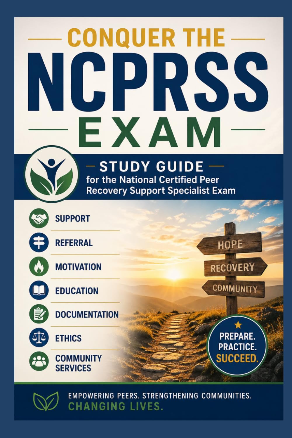 Conquer the NCPRSS Exam: Study Guide for the National Certified Peer Recovery Support Specialist Exam Covering Support, Referral, Motivation, ... Services (Counseling and Social Work Exams)