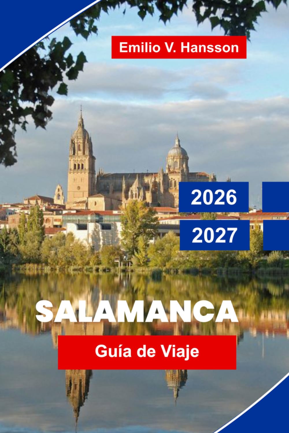 Salamanca Guía de viaje 2026-2027: Descubre universidades históricas, arquitectura de arenisca dorada, plazas vibrantes, gastronomía local y consejos prácticos para tu escapada a España