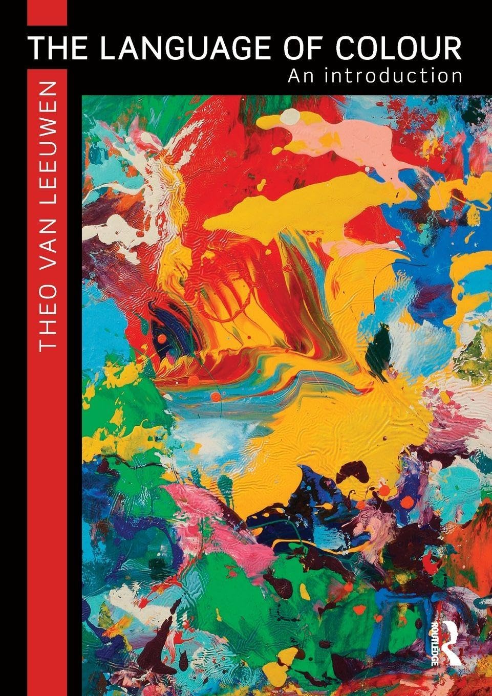 The Language of Colour: An introduction By van Leeuwen, Theo Theo van Leeuwen,