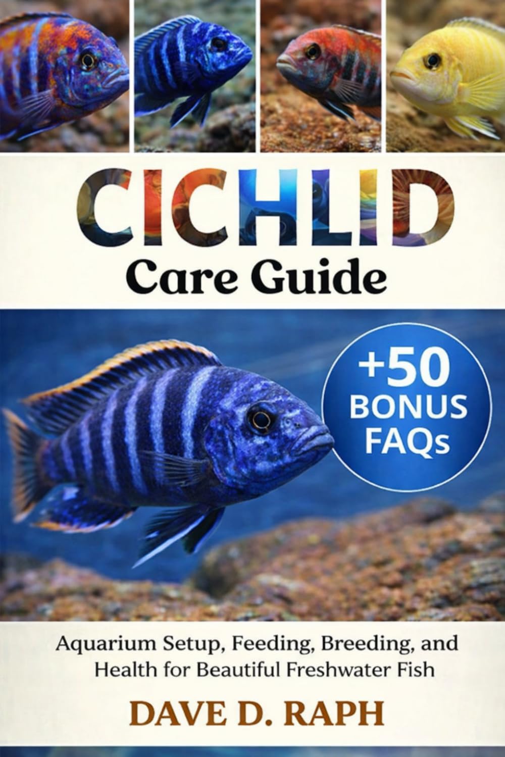 Cichlid Care Guide: Aquarium Setup, Feeding, Breeding, and Health for Beautiful Freshwater Fish