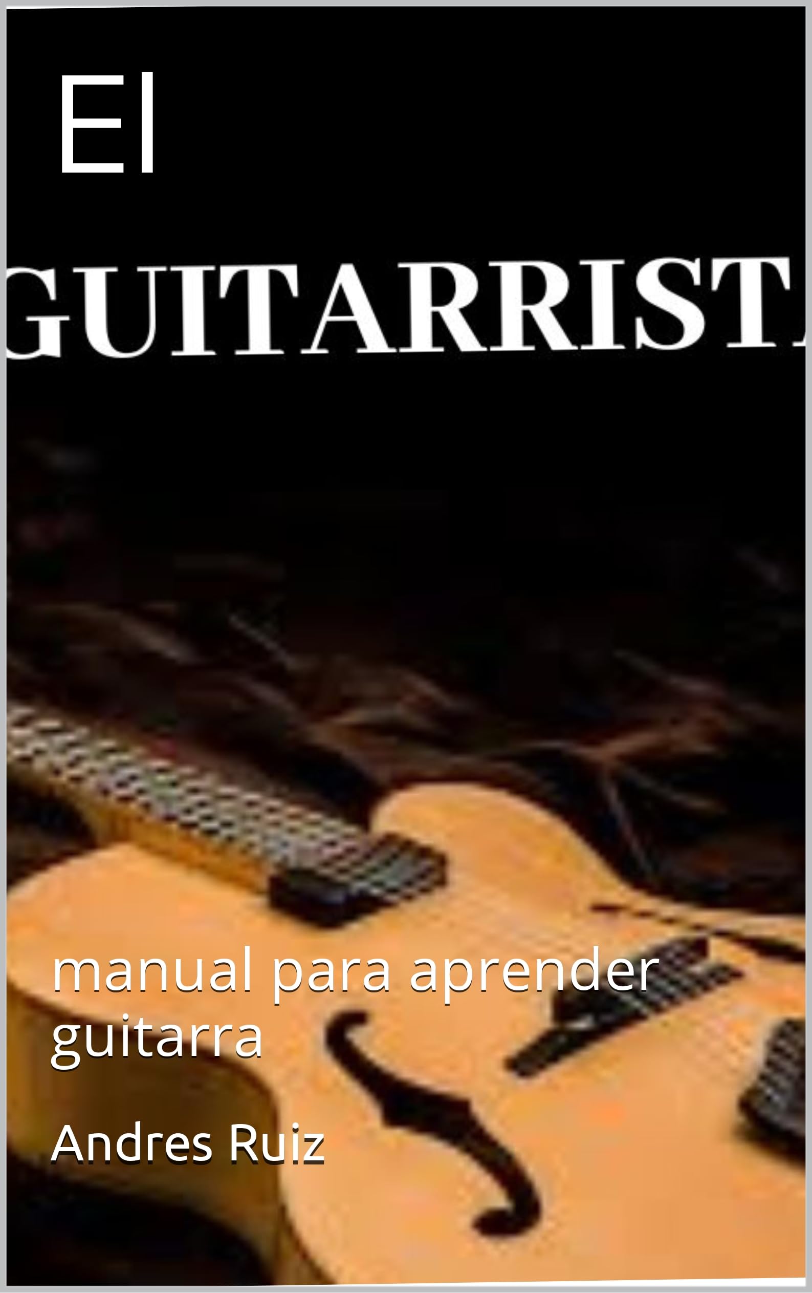 Livre El Guitarrista manual para aprender guitarra espagnol débutant